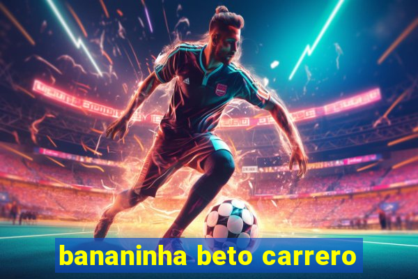 bananinha beto carrero